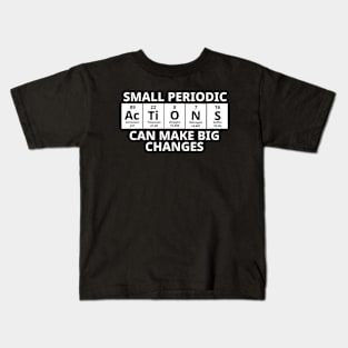 Small Periodic Actions Can Make Big Changes Kids T-Shirt